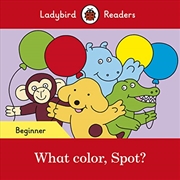 Buy What color, Spot? - Ladybird Readers Beginner Level