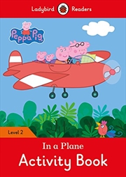 Buy Peppa Pig: In a Plane Activity Book - Ladybird Readers Level 2