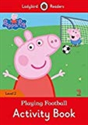 Buy Peppa Pig: Playing Football Activity Book- Ladybird Readers Level 2 [Paperback] NA