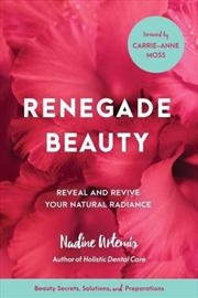 Buy Renegade Beauty : Reveal and Revive Your Natural Radiance