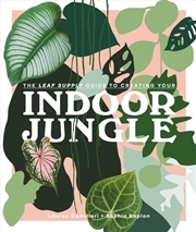 Buy The Leaf Supply Guide to Creating Your Indoor Jungle