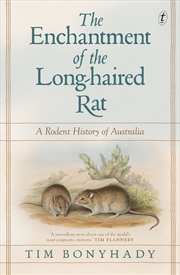 Buy The Enchantment of the Long-haired Rat: A Rodent History of Australia