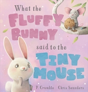 Buy What the Fluffy Bunny Said to the Tiny Mouse