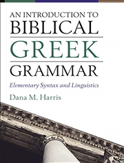 Buy An Introduction to Biblical Greek Grammar: Elementary Syntax and Linguistics