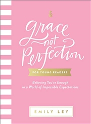 Buy Grace, Not Perfection for Young Readers: Believing You're Enough in a World of Impossible Expectatio