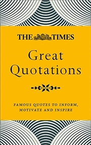 Buy The Times Great Quotations: Famous Quotes to Inform, Motivate and Inspire