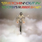 Buy Stretchin Out In Bootsys Rubbe