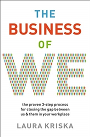 Buy The Business of We: The Proven Three-Step Process for Closing the Gap Between Us and Them in Your Wo