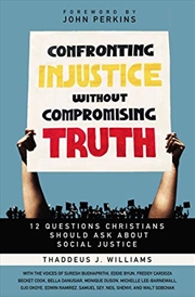 Buy Confronting Injustice without Compromising Truth: 12 Questions Christians Should Ask About Social Ju