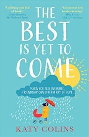 Buy The Best is Yet to Come: The delightfully uplifting and life-affirming novel about love, friendship