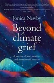 Buy Beyond Climate Grief: A journey of love, snow, fire and an enchanted beer can