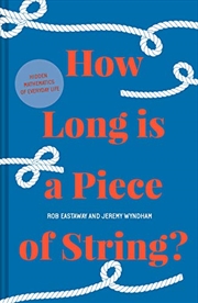 Buy How Long is a Piece of String?: More Hidden Mathematics of Everyday Life