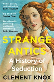 Buy Strange Antics: A History of Seduction