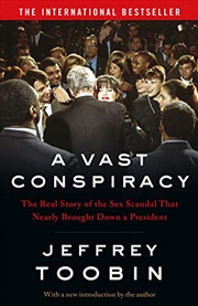 Buy A Vast Conspiracy: The Real Story Of The Sex Scandal That Nearly Brought Down A President