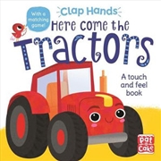 Buy Here Come the Tractors: A touch-and-feel board book (Clap Hands)