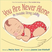 Buy You Are Never Alone: An Invisible String Lullaby (The Invisible String)