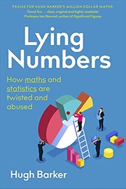 Buy Lying Numbers: How Maths and Statistics Are Twisted and Abused