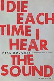 Buy I Die Each Time I Hear the Sound: A Memoir