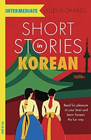 Buy Short Stories in Korean for Intermediate Learners (Intermediate: Teach Yourself)