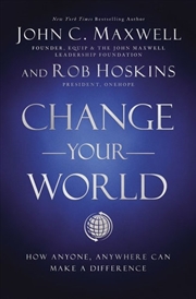 Buy Change Your World: How Anyone, Anywhere Can Make a Difference