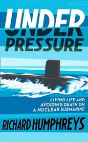 Buy Under Pressure: Living Life and Avoiding Death on a Nuclear Submarine