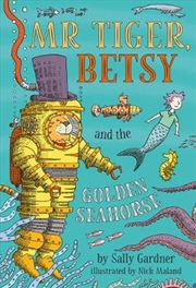 Buy Mr Tiger, Betsy and the Golden Seahorse