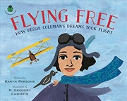 Buy Flying Free: How Bessie Coleman's Dreams Took Flight (A Sweet Blackberry Book)