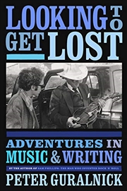 Buy Looking to Get Lost: Adventures in Music and Writing