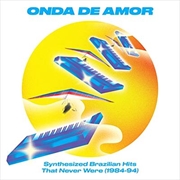 Buy Onda De Amor - Synthesized Brazilian Hits That Never Were (1984-94)