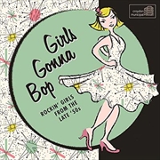 Buy Girls Gonna Bop ~ Rockin' Girls From The Late 50s