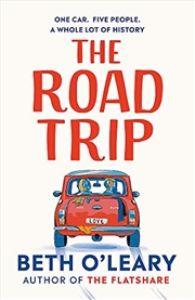 Buy The Road Trip: The Heart-warming New Novel From The Author Of The Flatshare And The Switch