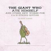 Buy Giant Who Ate Himself And Other New Works For 6 And 12 String Guitar