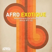 Buy Afro Exotique - Adventures In The Leftfield Africa 1972-82