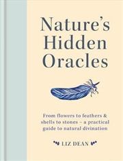 Buy Nature's Hidden Oracles From Flowers to Feathers & Shells to Stones - A Practical Guide