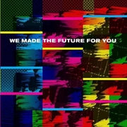 Buy We Made The Future For You