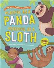 Buy Playful as a Panda, Peaceful as a Sloth: The Secret Powers of Animals