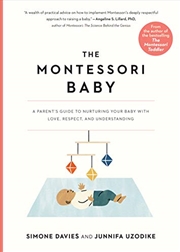 Buy The Montessori Baby: A Parent's Guide to Nurturing Your Baby with Love, Respect, and Understanding