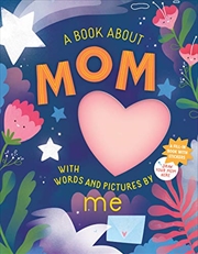 Buy A Book about Mom with Words and Pictures by Me: A Fill-in Book with Stickers!