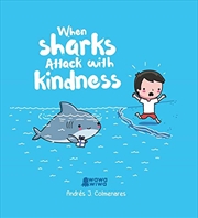 Buy When Sharks Attack With Kindness