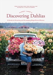 Buy Floret Farm's Discovering Dahlias: A Guide to Growing and Arranging Magnificent Blooms