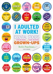 Buy I Adulted at Work!: Essential Stickers for Hardworking and Home-Working Grown-Ups