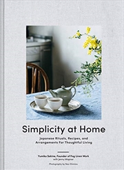 Buy Simplicity at Home: Japanese Rituals, Recipes, and Arrangements for Thoughtful Living