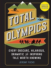 Buy Total Olympics: Every Obscure, Hilarious, Dramatic, and Inspiring Tale Worth Knowing