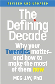 Buy The Defining Decade: Why Your Twenties Matter--And How to Make the Most of Them Now