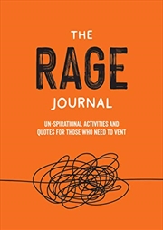 Buy The Rage Journal: Un-spirational Activities and Quotes for Those Who Need to Vent