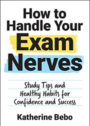 Buy How to Handle Your Exam Nerves