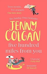 Buy Five Hundred Miles From You: the brand new, life-affirming, escapist novel from the Sunday Times bes