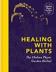 Buy Healing with Plants: The Chelsea Physic Garden Herbal