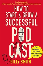 Buy How to Start and Grow a Successful Podcast