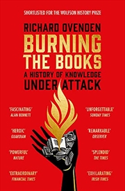 Buy Burning the Books: RADIO 4 BOOK OF THE WEEK: A History of Knowledge Under Attack